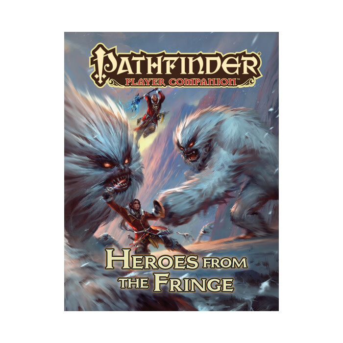 Pathfinder: Player Companion - Heroes from the Fringe