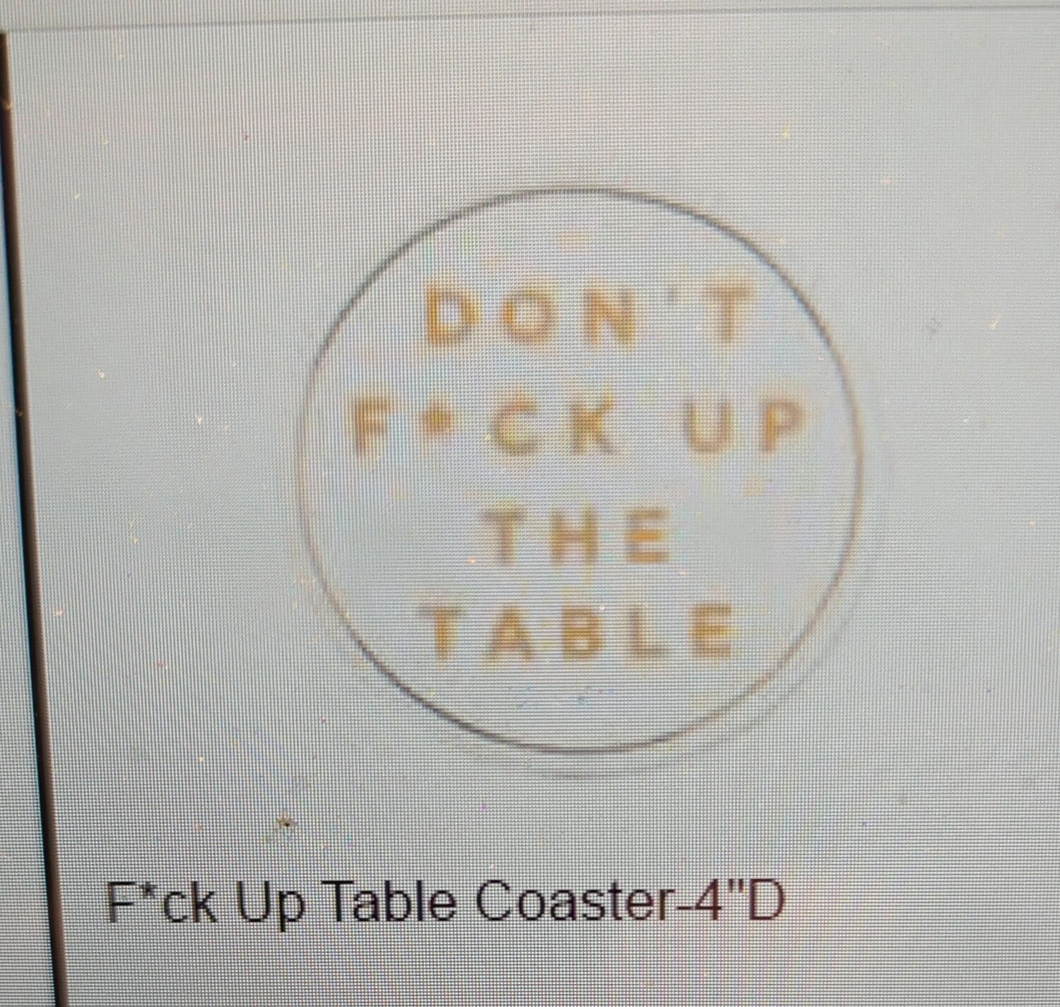 Coaster - Don&#39;t F Up the Table