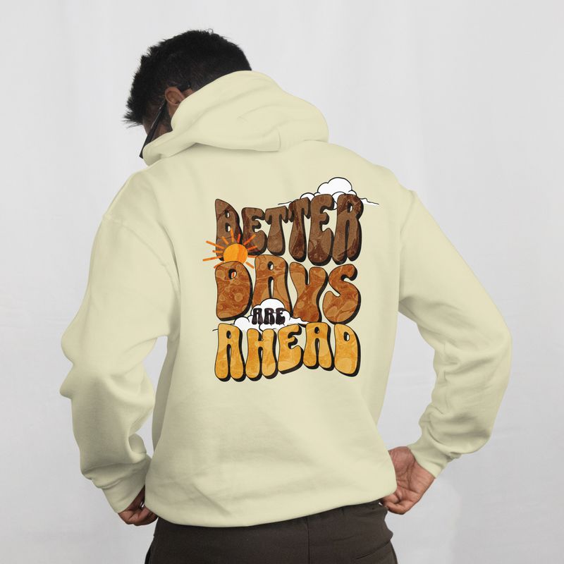 Better Days Are Ahead Hoodie