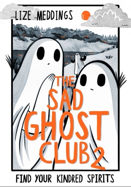 The Sad Ghost Club Volume 2 : Find Your Kindred Spirits by Lize Meddings