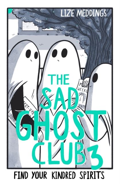The Sad Ghost Club Volume 3 : Find Your Kindred Spirits by Lize Meddings