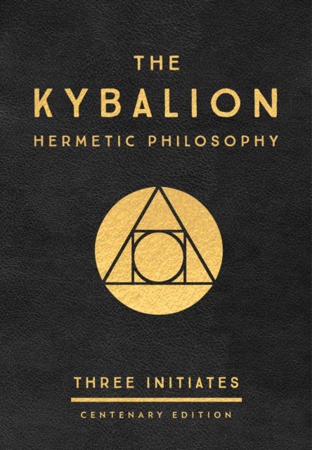 The Kybalion: Hermetic Philosophy by Three Initiates