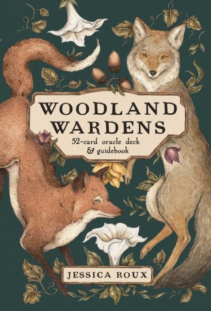 Woodland Wardens: A 52-Card Oracle Deck &amp; Guidebook by Jessica Roux