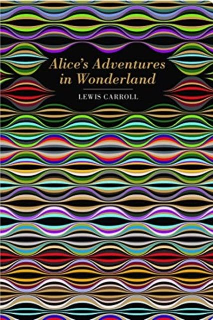 Alice&#39;s Adventures in Wonderland by Lewis Carroll