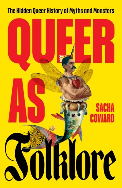Queer as Folklore by Sacha Coward