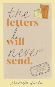 The Letters I Will Never Send by Isabella Dorta