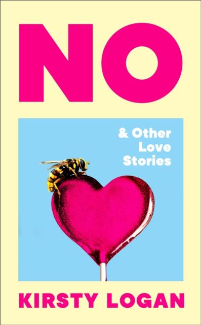 No &amp; Other Love Stories by Kirsty Logan