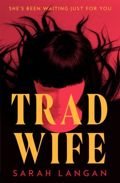 Trad Wife by Sarah Langan