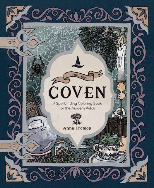 Into the Coven: A Spellbinding Colouring Book for the Modern Witch by Anna Tromop