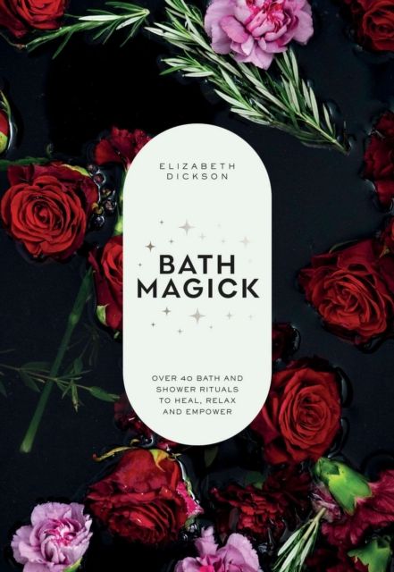 Bath Magick by Elizabeth Dickson