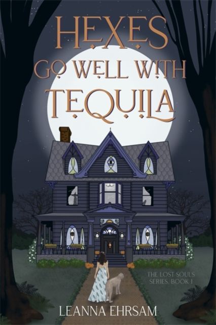 Hexes Go Well with Tequila by LeAnna Ehrsam