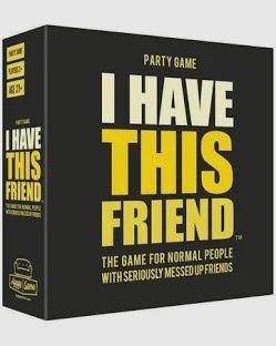 GAME - I HAVE THIS FRIEND
