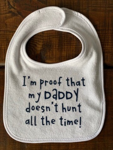 I'm Proof That My Daddy Doesn't Hunt All The Time Baby Bib