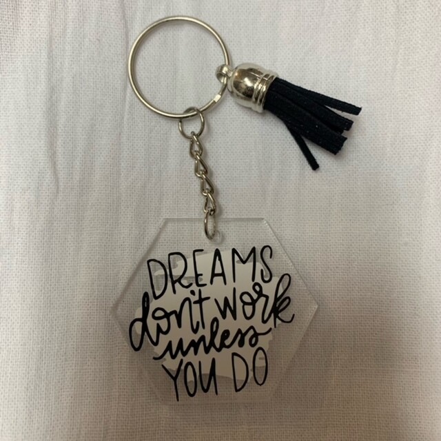 Dreams Don&#39;t Work Unless You Do Key Chain