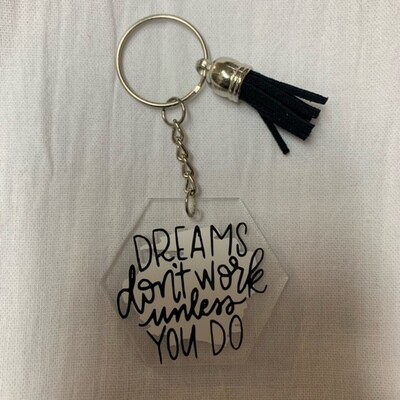 Dreams Don&#39;t Work Unless You Do Key Chain