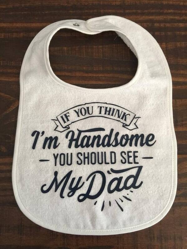 If You Think I'm Handsom Baby Bib
