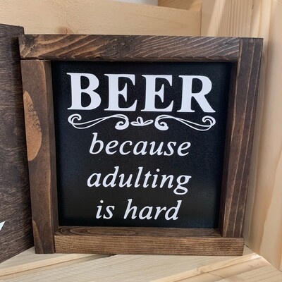 Beer Because Adulting Is Hard Sign