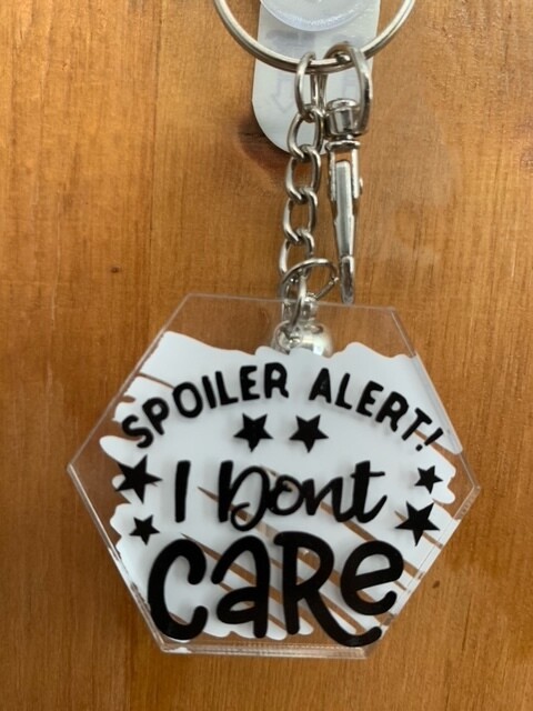 Spoiler Alert I Don&#39;t Care Key Chain