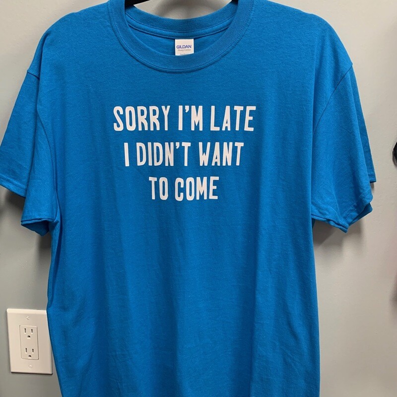 Sorry I’m Late T-Shirt Size Large