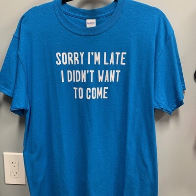 Sorry I’m Late T-Shirt Size Large