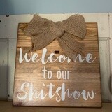 Welcome to Our Shitshow Wooden Sign With Bow