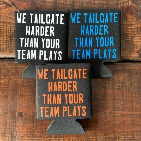 We Tailgate Harder Than Your Team Plays Can Cooler