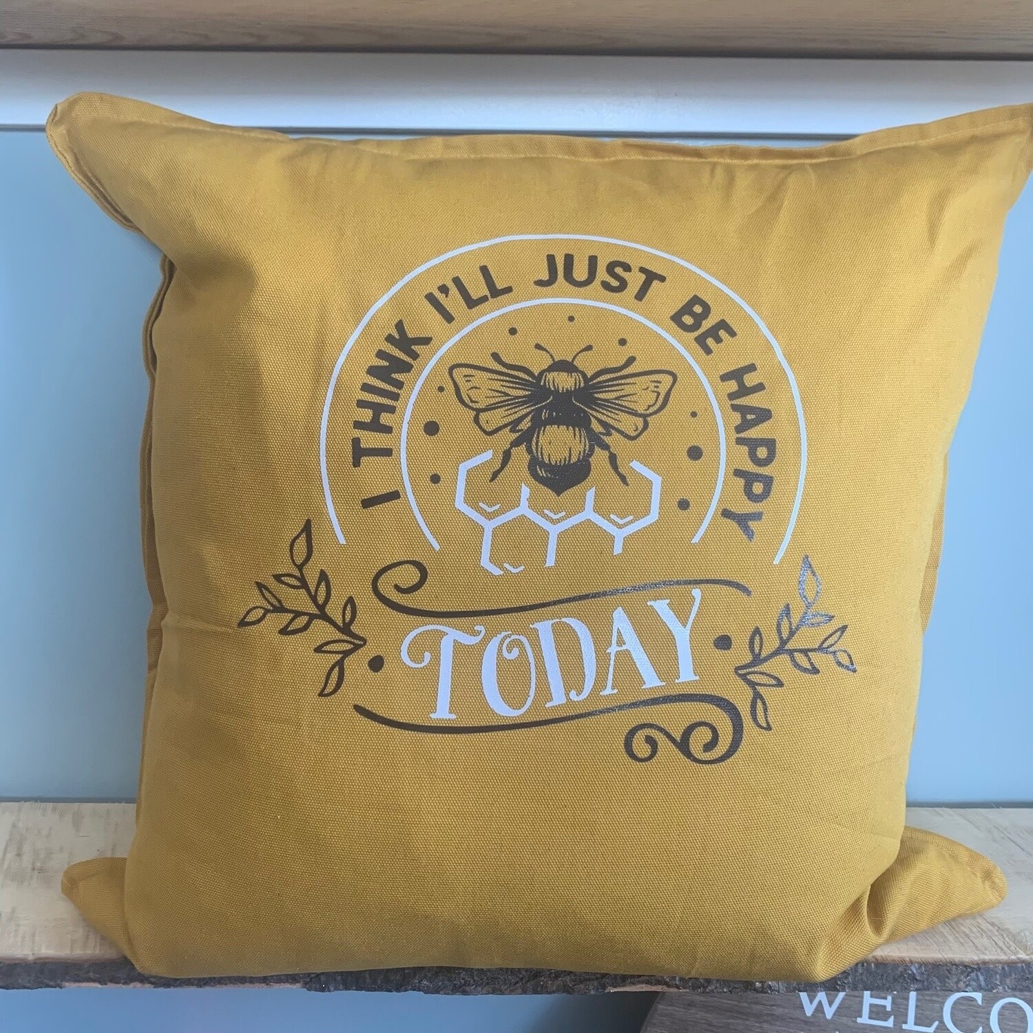 Think I&#39;ll Just Be Happy Today Pillow