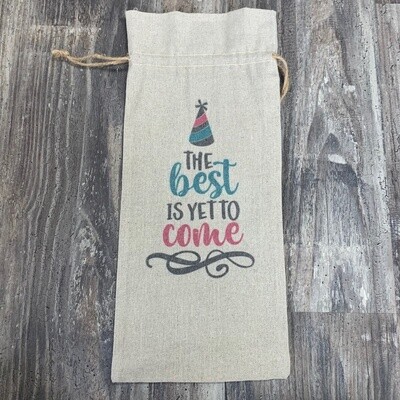 The Best Is Yet To Come Wine Bag