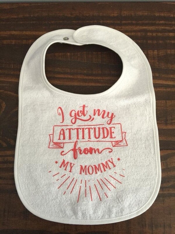 I Got My Attitude From My Mommy Baby Bib