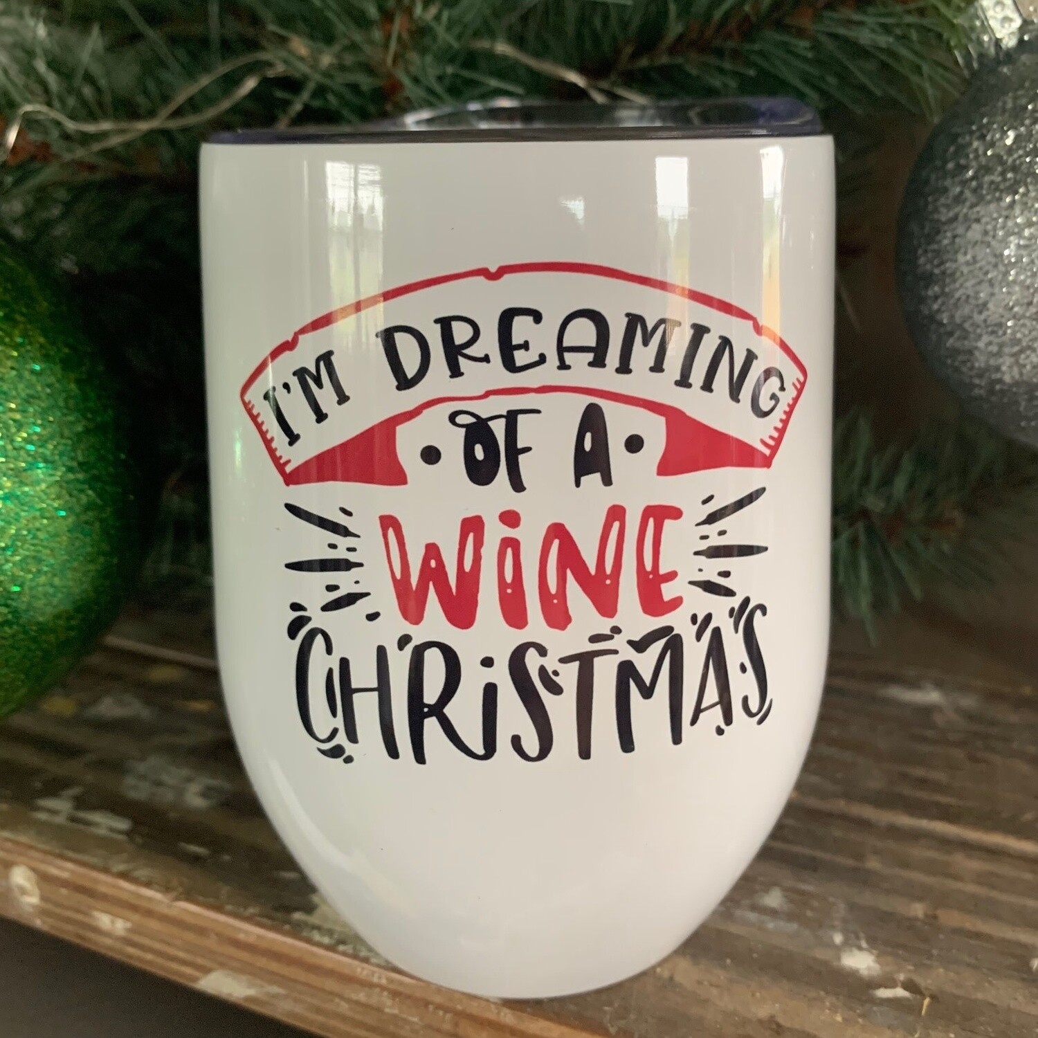 I&#39;m Dreaming Of A Wine Christmas Wine Tumbler