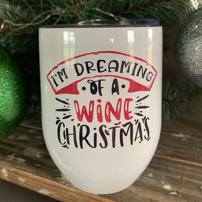 I&#39;m Dreaming Of A Wine Christmas Wine Tumbler
