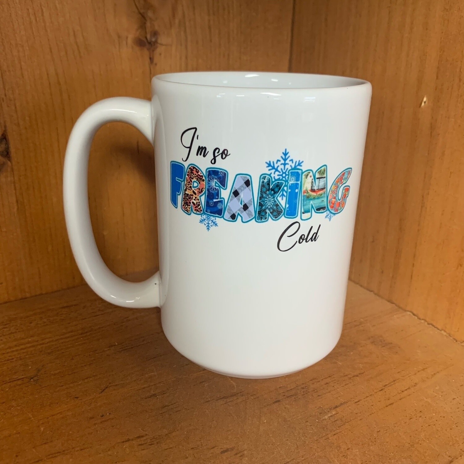 I&#39;m So Freaking Cold Design For Drinkware, Item Type: Ceramic Mug