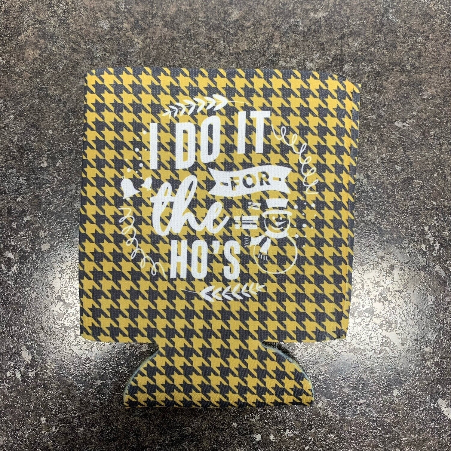 I Do It For The Ho&#39;s Can Cooler