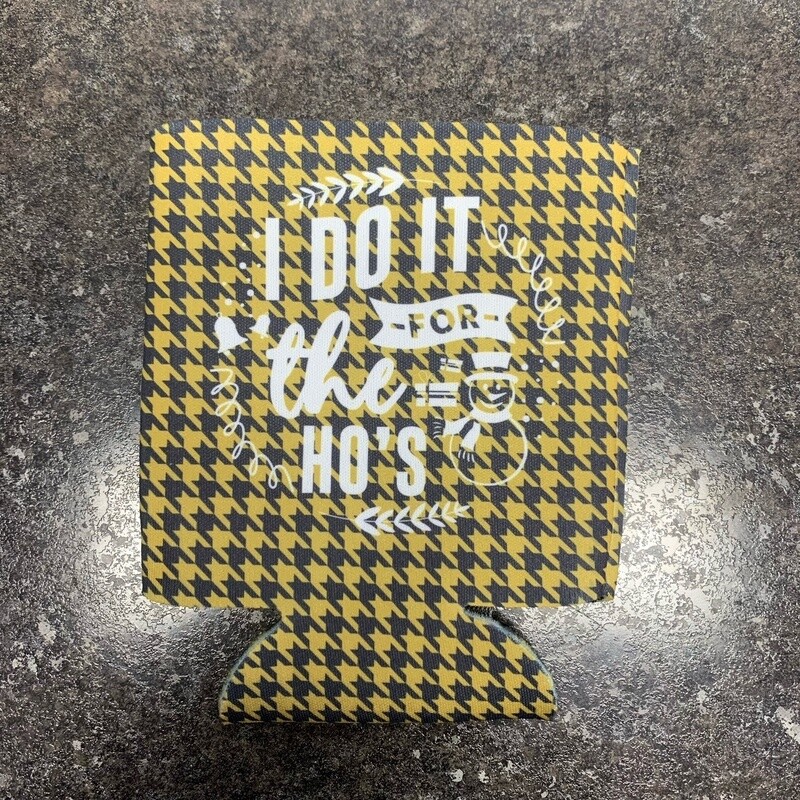 I Do It For The Ho&#39;s Can Cooler