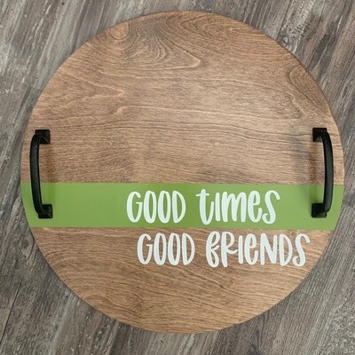 Good Times Good Friends Tray