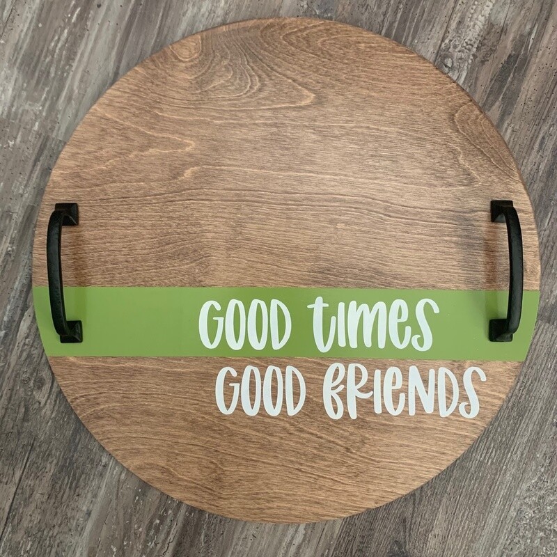 Good Times Good Friends Tray