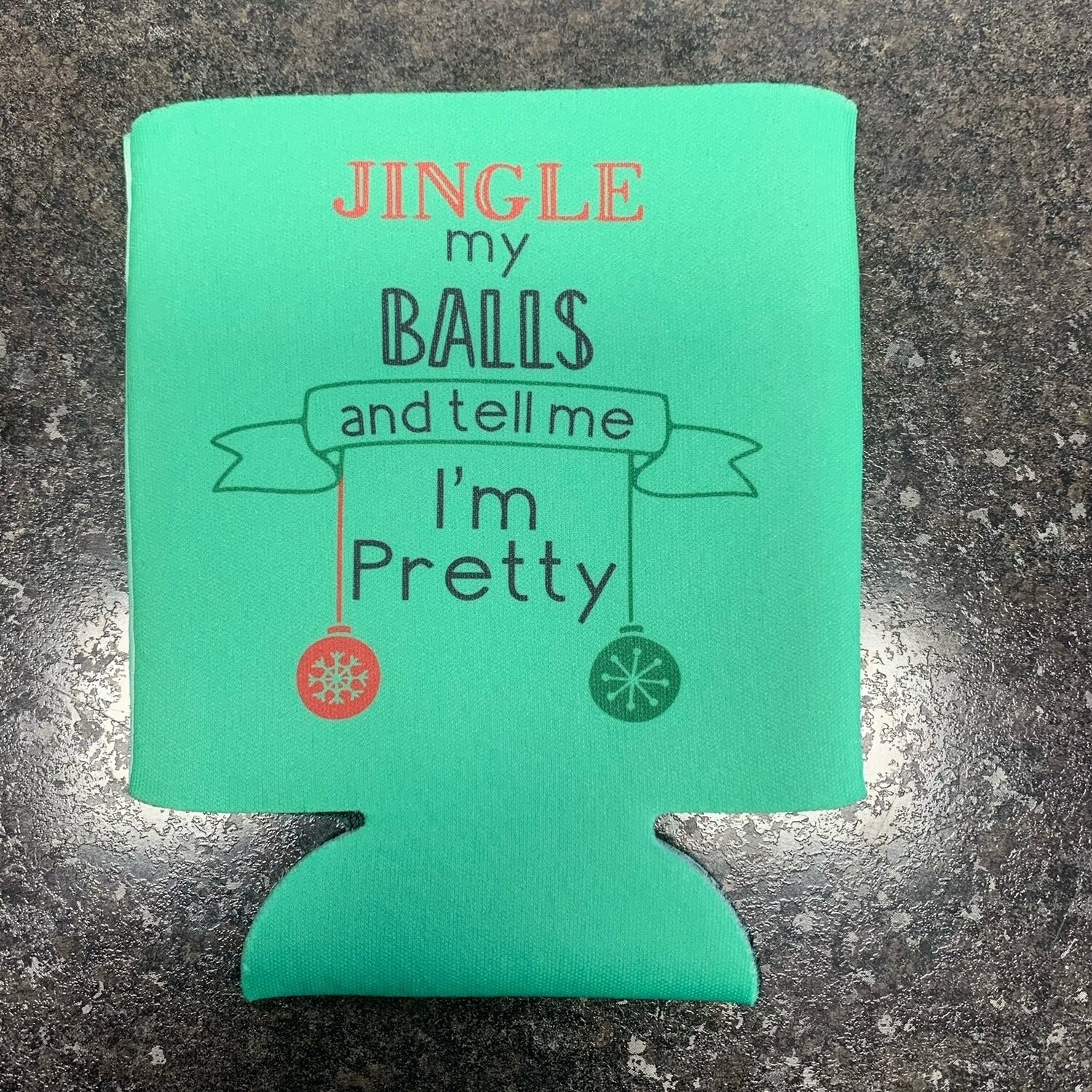 Jingle My Balls And Tell Me I&#39;m Pretty Can Cooler