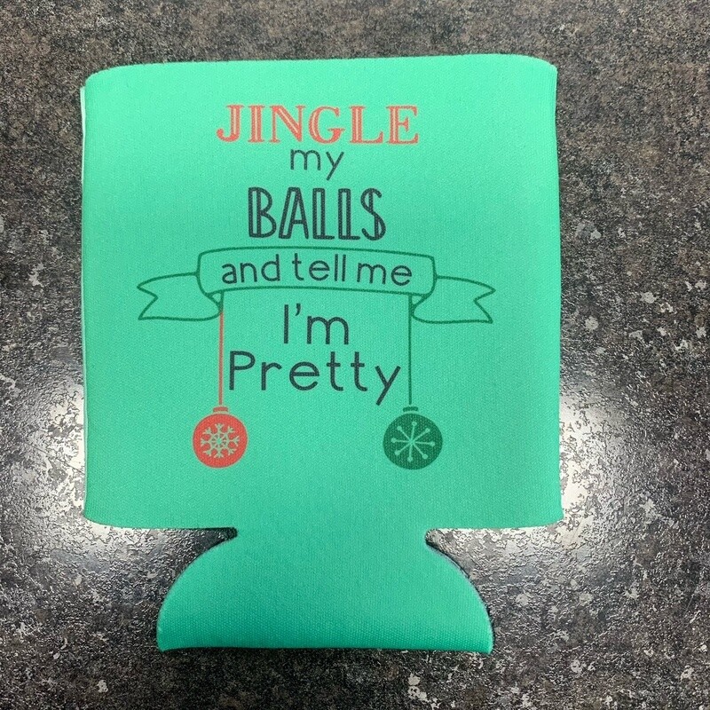 Jingle My Balls And Tell Me I&#39;m Pretty Can Cooler