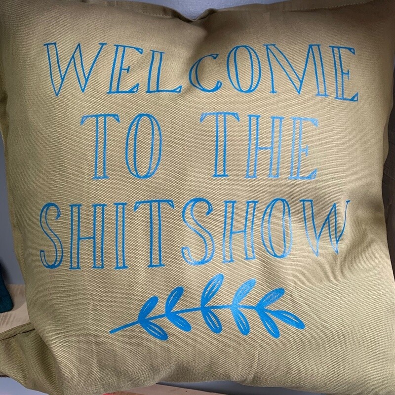 Welcome To The Shit Show Pillow