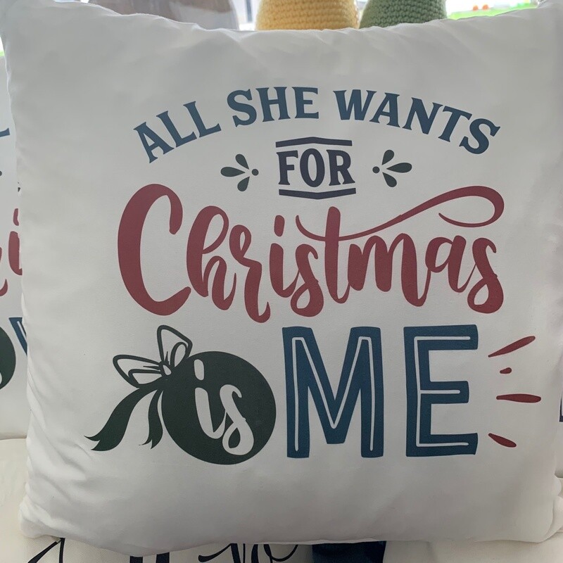 All She Wants For Christmas Is Me Pillow