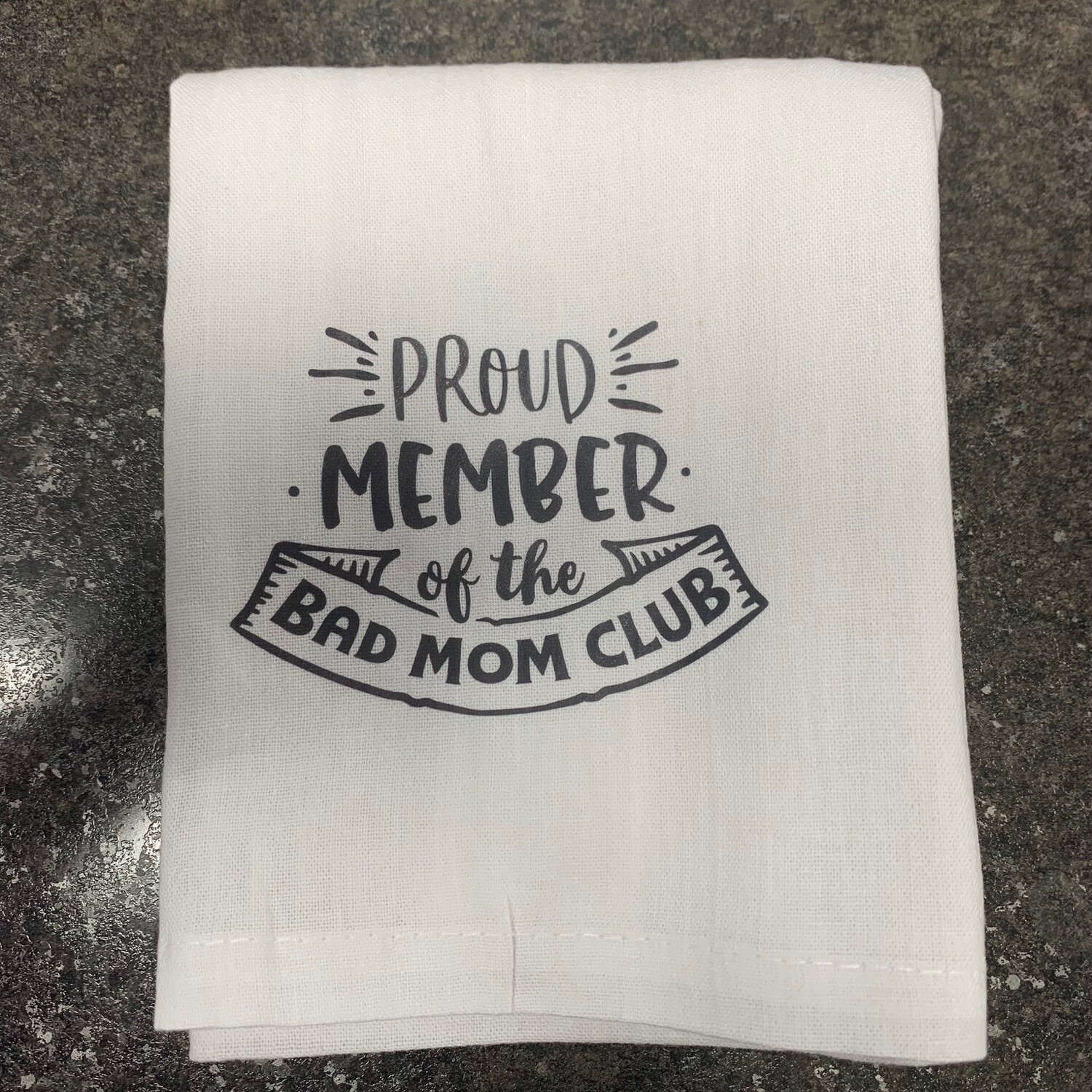 Proud Member Of The Bad Mom Club Tea Towel