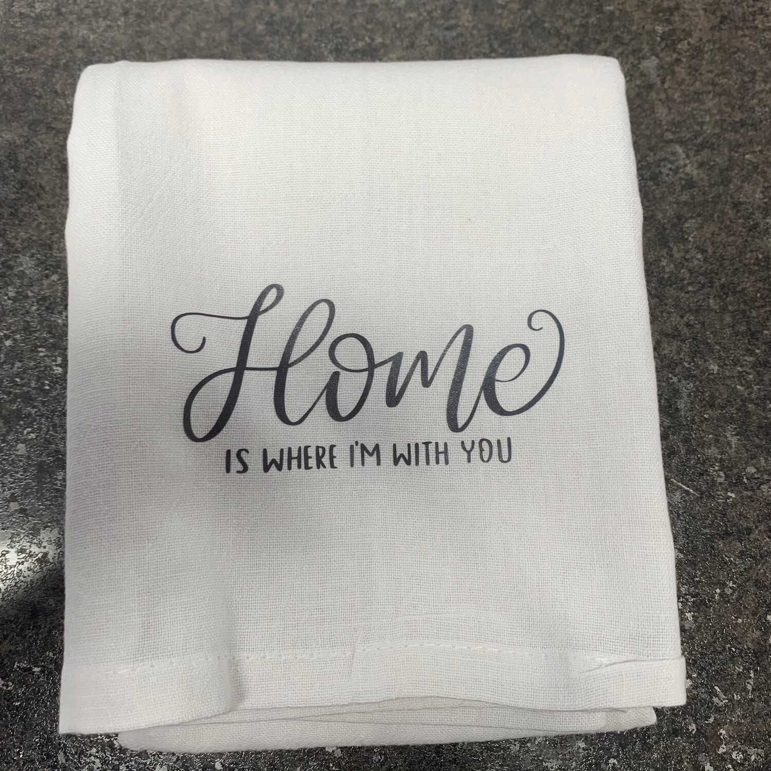 Home Is Where I&#39;m With You Tea Towel