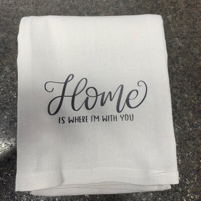 Home Is Where I&#39;m With You Tea Towel