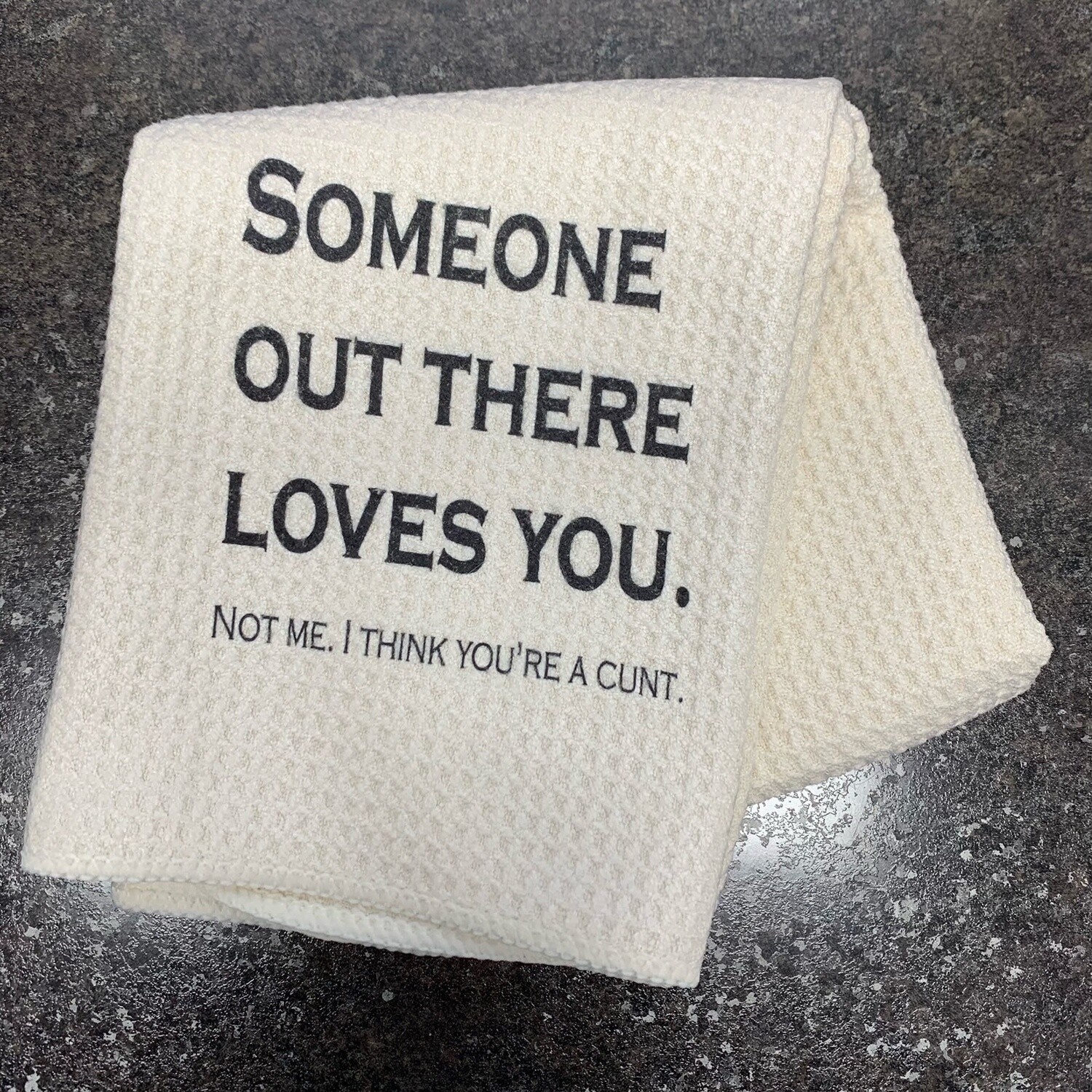 Someone Out There Loves You Tea Towel