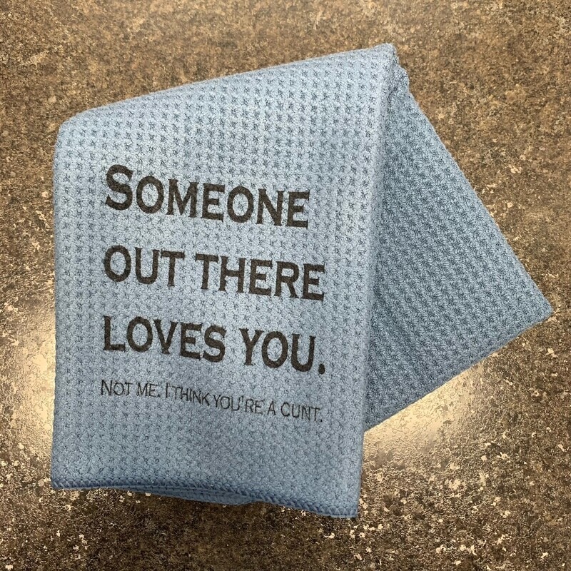 Someone Out There Loves You Tea Towel