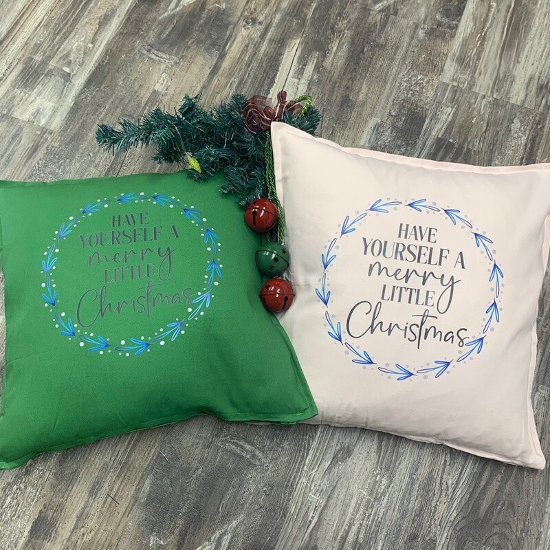 Have Yourself A Merry Little Christmas Pillow