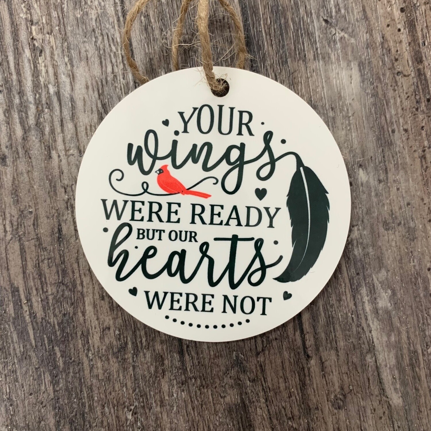 Your Wings Were Ready But Our Hearts Were Not Memorial Disc