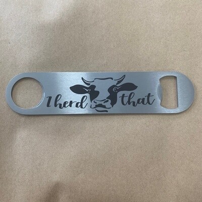I Heard That Bottle Opener