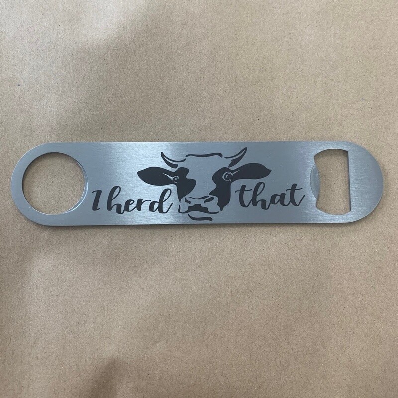 I Heard That Bottle Opener