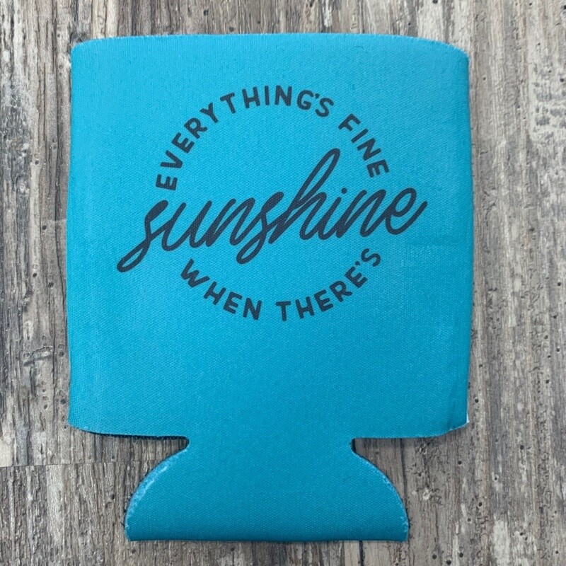 Everything&#39;s Fine When There&#39;s Sunshine Can Cooler